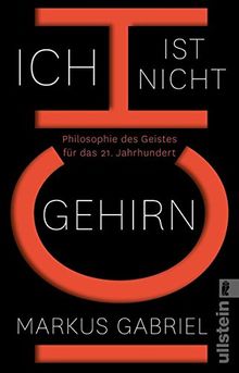 Ich ist nicht Gehirn: Philosophie des Geistes für das 21. Jahrhundert