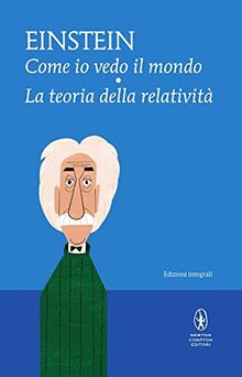 Come io vedo il mondo-La teoria della relatività. Ediz. integrale