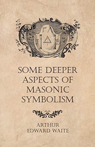Some Deeper Aspects of Masonic Symbolism
