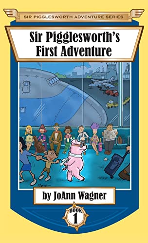 Sir Pigglesworth's First Adventure (Sir Pigglesworth Adventure, Band 1)
