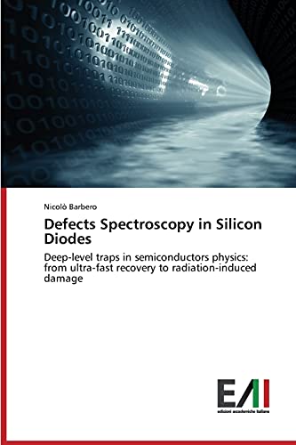 Defects Spectroscopy in Silicon Diodes: Deep-level traps in semiconductors physics: from ultra-fast recovery to radiation-induced damage