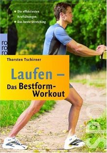 Laufen - Das Bestform-Workout. Die effektivsten Kraftübungen. Das beste Stretching