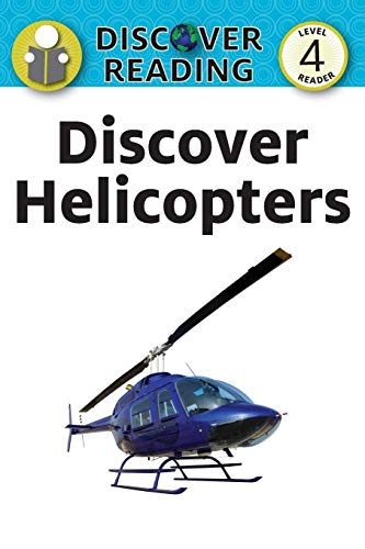 Discover Helicopters: Level 4 Reader (Discover Reading)