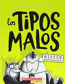 Los Tipos Malos En Misión Improbable (the Bad Guys in Mission Unpluckable), Volume 2 (Los Tipos Malos/ the Bad Guys (Spanish))
