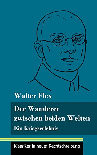 Der Wanderer zwischen beiden Welten: Ein Kriegserlebnis (Band 119, Klassiker in neuer Rechtschreibung)
