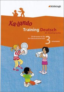 Xa-Lando - Training Deutsch als Zweitsprache: Arbeitsheft 3. Schuljahr: Fördermaterial für den Deutschunterricht