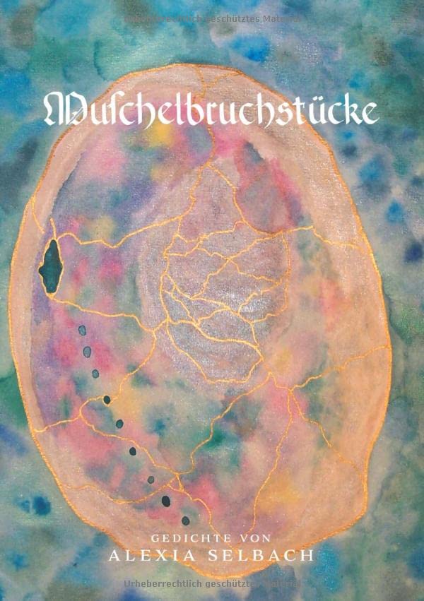 Muschelbruchstücke: Sammlung an Gedichten (2014 - 2021)