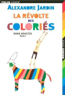 Sans adultes. Vol. 1. La révolte des coloriés