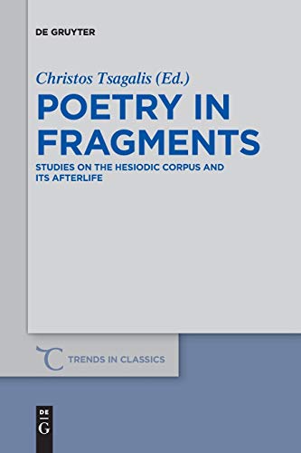 Poetry in Fragments: Studies on the Hesiodic Corpus and its Afterlife (Trends in Classics - Supplementary Volumes, 50)