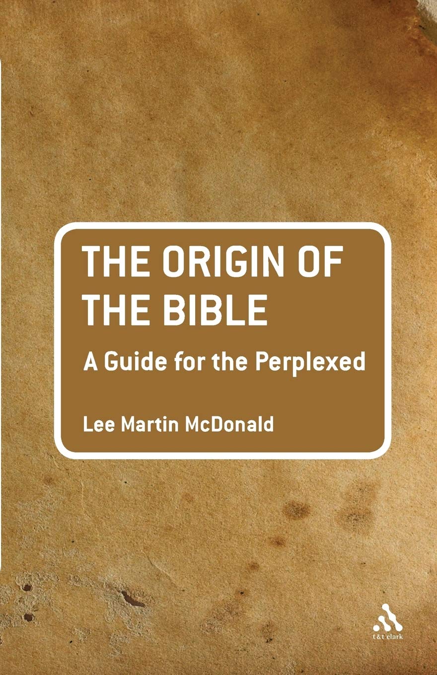 Origin of the Bible: A Guide For the Perplexed (Guides for the Perplexed)