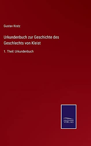 Urkundenbuch zur Geschichte des Geschlechts von Kleist: 1. Theil: Urkundenbuch
