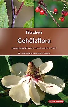 Fitschen – Gehölzflora: Ein Buch zum Bestimmen der in Mitteleuropa wild wachsenden und angepflanzten Bäume und Sträucher. Mit Knospen- und Früchteschlüssel (Quelle & Meyer Bestimmungsbücher)