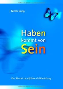 Haben kommt von Sein. Der Wandel zur erfüllten Geldbeziehung