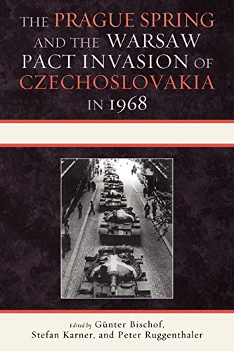 The Prague Spring and the Warsaw Pact Invasion of Czechoslovakia in 1968 (The Harvard Cold War Studies Book Series)