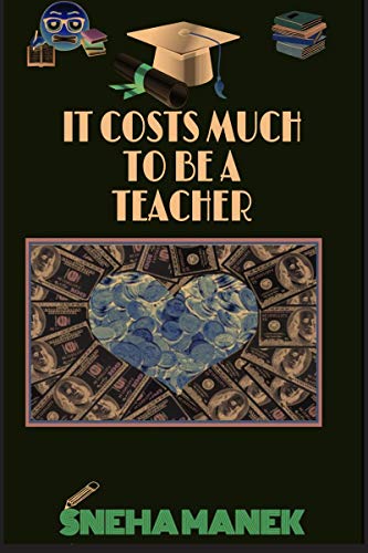 IT COSTS MUCH TO BE A TEACHER