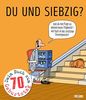 Du und siebzig?: Kompliment! Du hast dich gut gehalten!