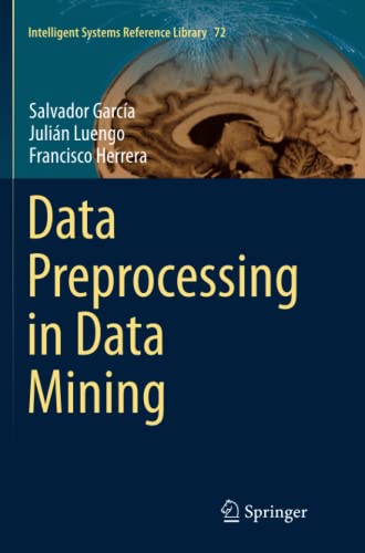 Data Preprocessing in Data Mining (Intelligent Systems Reference Library, Band 72)