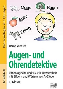 Augen- und Ohrendetektive - Phonologische und visuelle Bewusstheit mit Bildern und Wörtern von A-Z üben (1. Klasse)