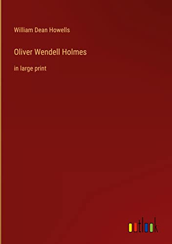 Oliver Wendell Holmes: in large print