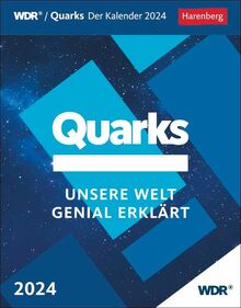 Quarks Tagesabreißkalender 2024: Unsere Welt genial erklärt