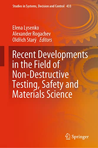 Recent Developments in the Field of Non-Destructive Testing, Safety and Materials Science (Studies in Systems, Decision and Control, 433, Band 433)
