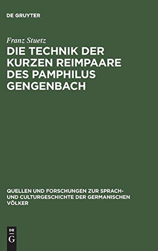 Die Technik der kurzen Reimpaare des Pamphilus Gengenbach: Mit einem kritischen Anhang über die zweifelhaften Werke (Quellen und Forschungen zur ... der germanischen Völker, 117, Band 117)