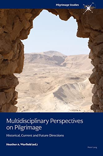 Multidisciplinary Perspectives on Pilgrimage: Historical, Current and Future Directions (Pilgrimage Studies, Band 1)
