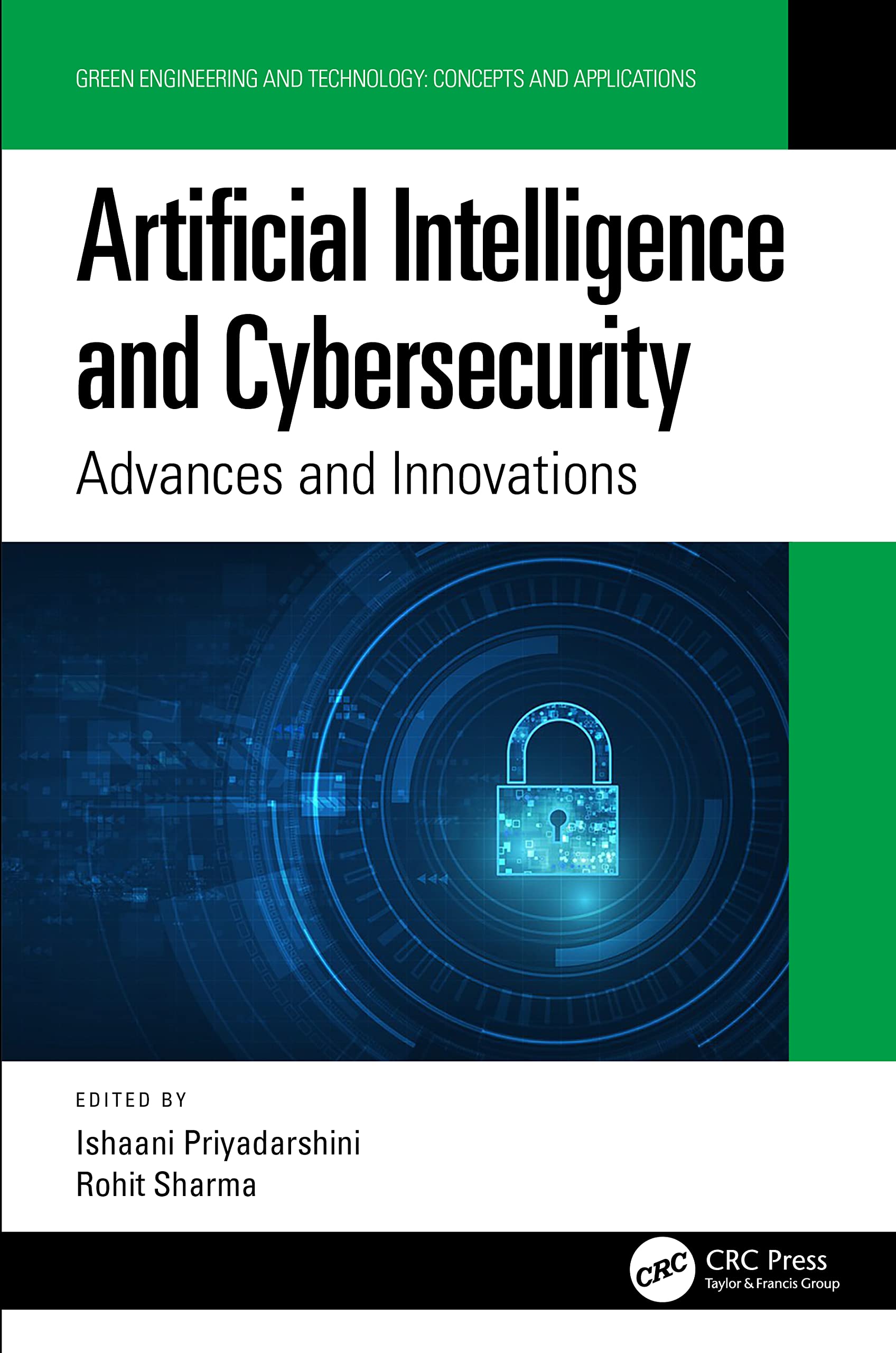 Artificial Intelligence and Cybersecurity: Advances and Innovations (Green Engineering and Technology: Concepts and Applications)