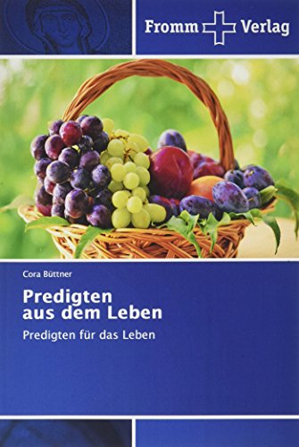 Predigten aus dem Leben: Predigten für das Leben