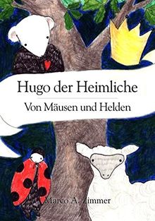 Hugo der Heimliche: Von Mäusen und Helden von Marco Andreas Zimmer | Buch | Zustand gut