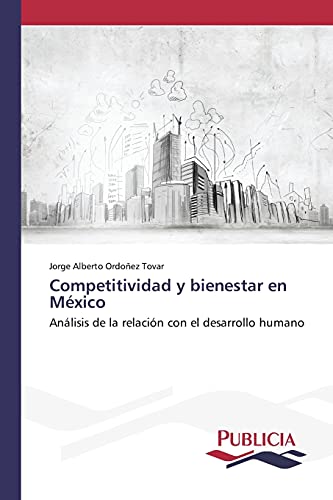 Competitividad y bienestar en México: Análisis de la relación con el desarrollo humano