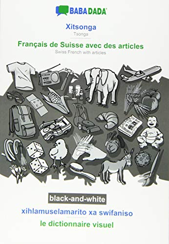 BABADADA black-and-white, Xitsonga - Français de Suisse avec des articles, xihlamuselamarito xa swifaniso - le dictionnaire visuel: Tsonga - Swiss French with articles, visual dictionary