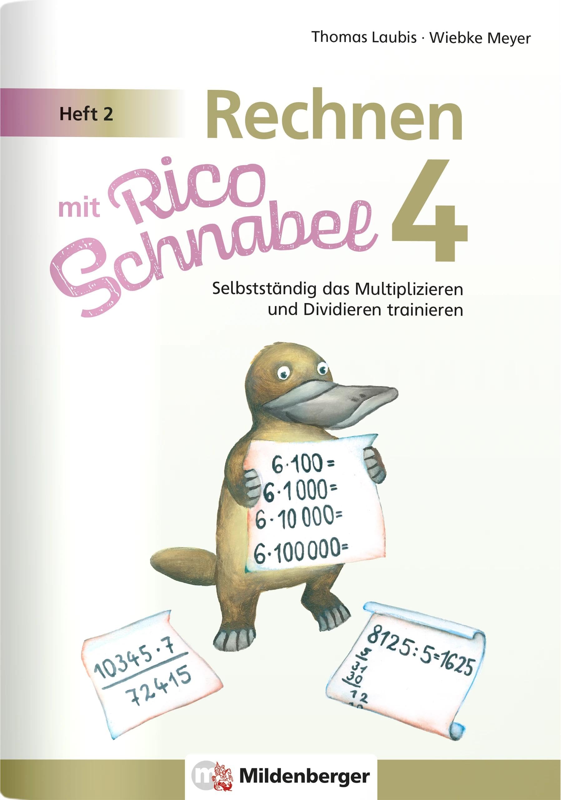 Meyer Wiebke Rechnen mit Rico Schnabel Klasse 4 Heft 2 - Selbstständig das Multiplizieren und Dividieren trainieren