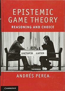 Epistemic Game Theory: Reasoning and Choice