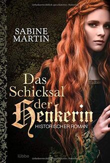 Das Schicksal der Henkerin: Historischer Roman