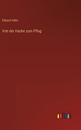 Von der Hacke zum Pflug
