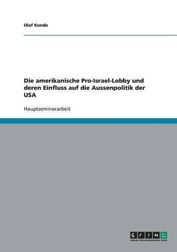 Die amerikanische Pro-Israel-Lobby und deren Einfluss auf die Aussenpolitik der USA