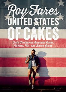 United States of Cakes: Tasty Traditional American Cakes, Cookies, Pies, and Baked Goods