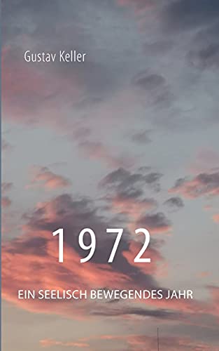 1972: Ein seelisch bewegendes Jahr