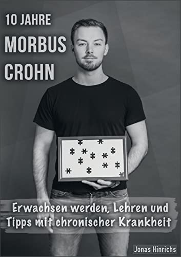 10 Jahre Morbus Crohn: Erwachsen werden, Lehren und Tipps mit chronischer Krankheit