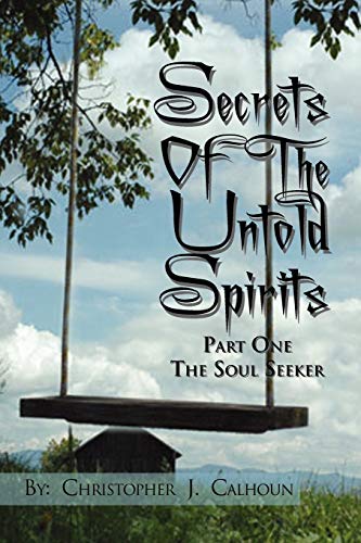Secrets Of The Untold Spirits: Part One The Soul Seeker