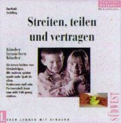 Streiten, Teilen und Vertragen. Kinder brauchen Kinder