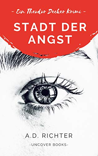 Stadt der Angst: Ein Theodor Decker Krimi (Theodor Decker Krimis, Band 1)