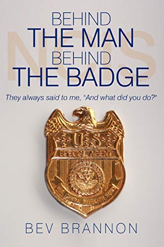 Behind the Man Behind the Badge: They always said to me, And what did you do?