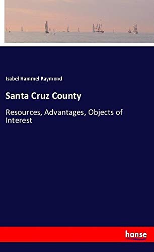 Santa Cruz County: Resources, Advantages, Objects of Interest