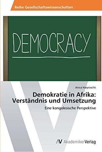 Demokratie in Afrika: Verständnis und Umsetzung: Eine kongolesische Perspektive