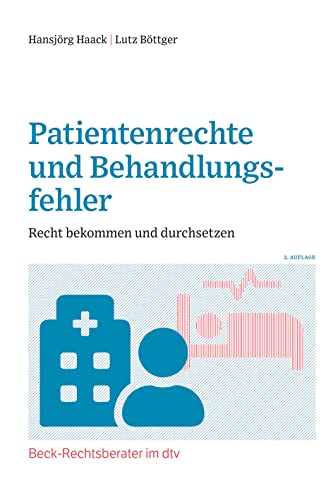 Beck-Rechtsberater im dtv   Patientenrechte und Behandlungsfehler - Hansjörg Haack Lutz Böttger Kartoniert (TB)