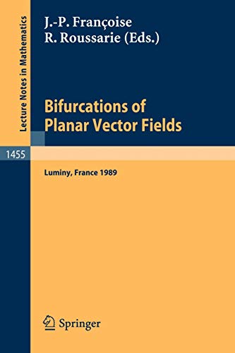 Bifurcations of Planar Vector Fields: Proceedings of a Meeting Held in Luminy, France, Sept. 18-22, 1989 (Lecture Notes in Mathematics) (English and ... Notes in Mathematics, 1455, Band 1455)
