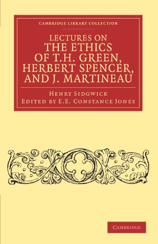 Lectures on the Ethics of T. H. Green, Mr Herbert Spencer, and J. Martineau (Cambridge Library Collection - Philosophy)