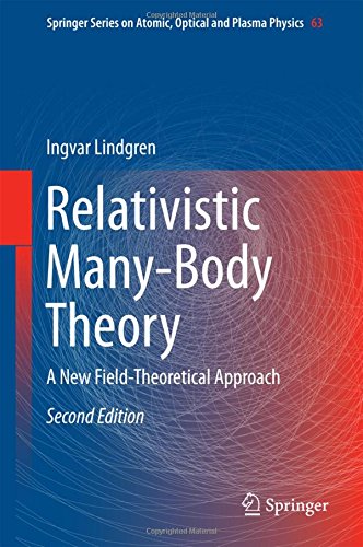 Relativistic Many-Body Theory: A New Field-Theoretical Approach (Springer Series on Atomic, Optical, and Plasma Physics)
